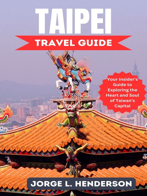 Title details for Taipei Travel Guide by JORGE L. HENDERSON - Available